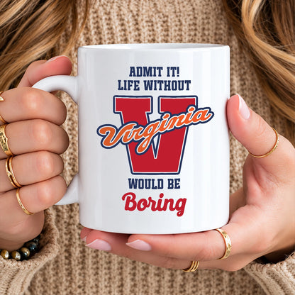 Admit It Life Without Your Name Would Be Boring Sporty Mug VIRGINIA 13K1 MG17