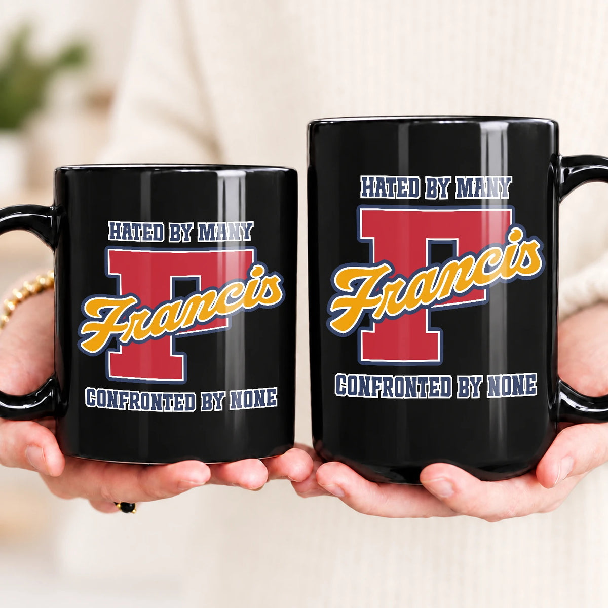 Hated By Many Confronted By None Cool Mug FRANCIS 13K1 MG16