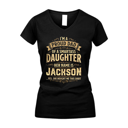 JACKSON 13K1-356 I'm A Proud Dad Of A Smartass Daughter Her Name Is...