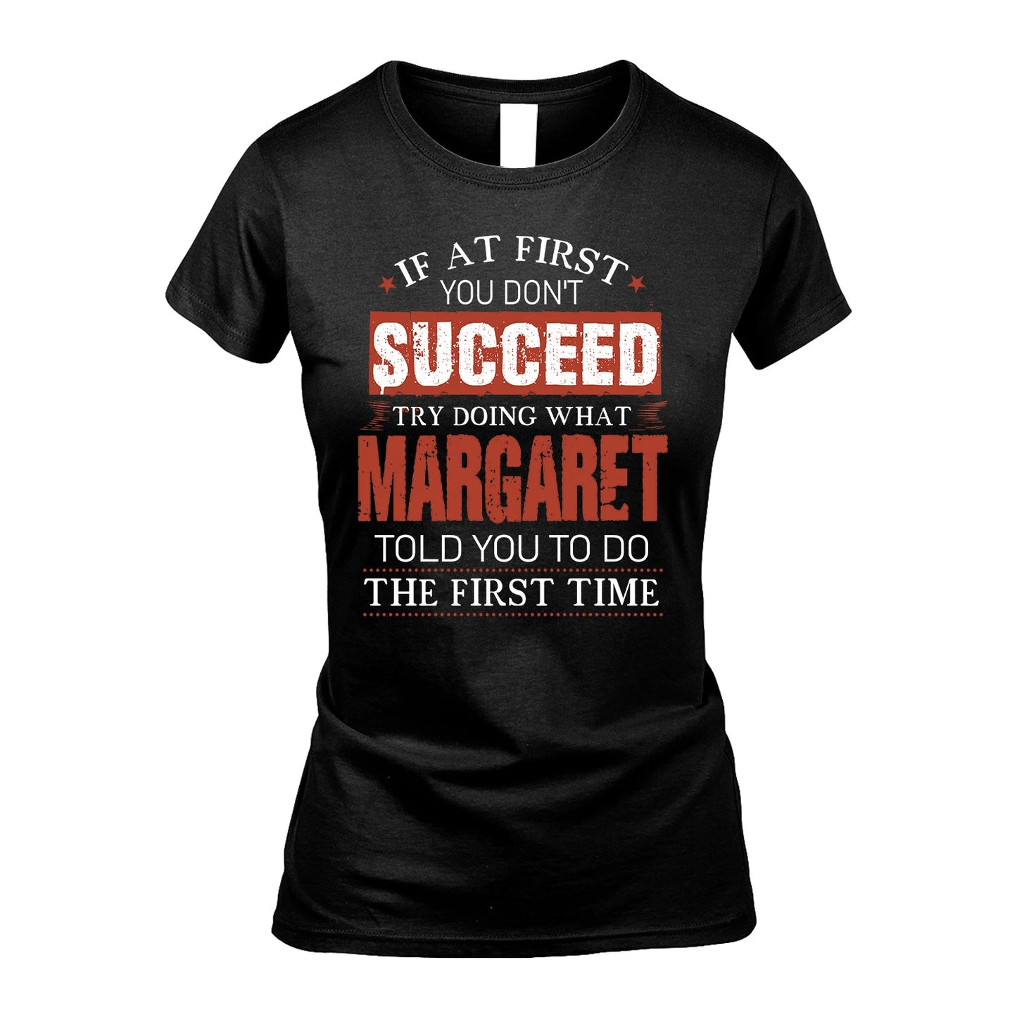 MARGARET 13K1-82–Personalized Funny Quote Apparel “If At First You Don’t Succeed”