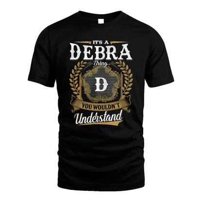 DEBRA 13K1-1–Personalized Name Quote Apparel “It’s an NAME Thing You Wouldn’t Understand”