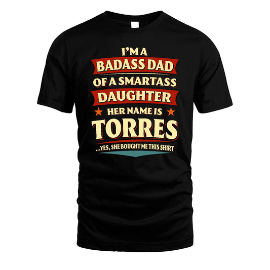 TORRES 13K1-535 I'm A Badass Dad Of A Smartass Daughter Her Name Is ...