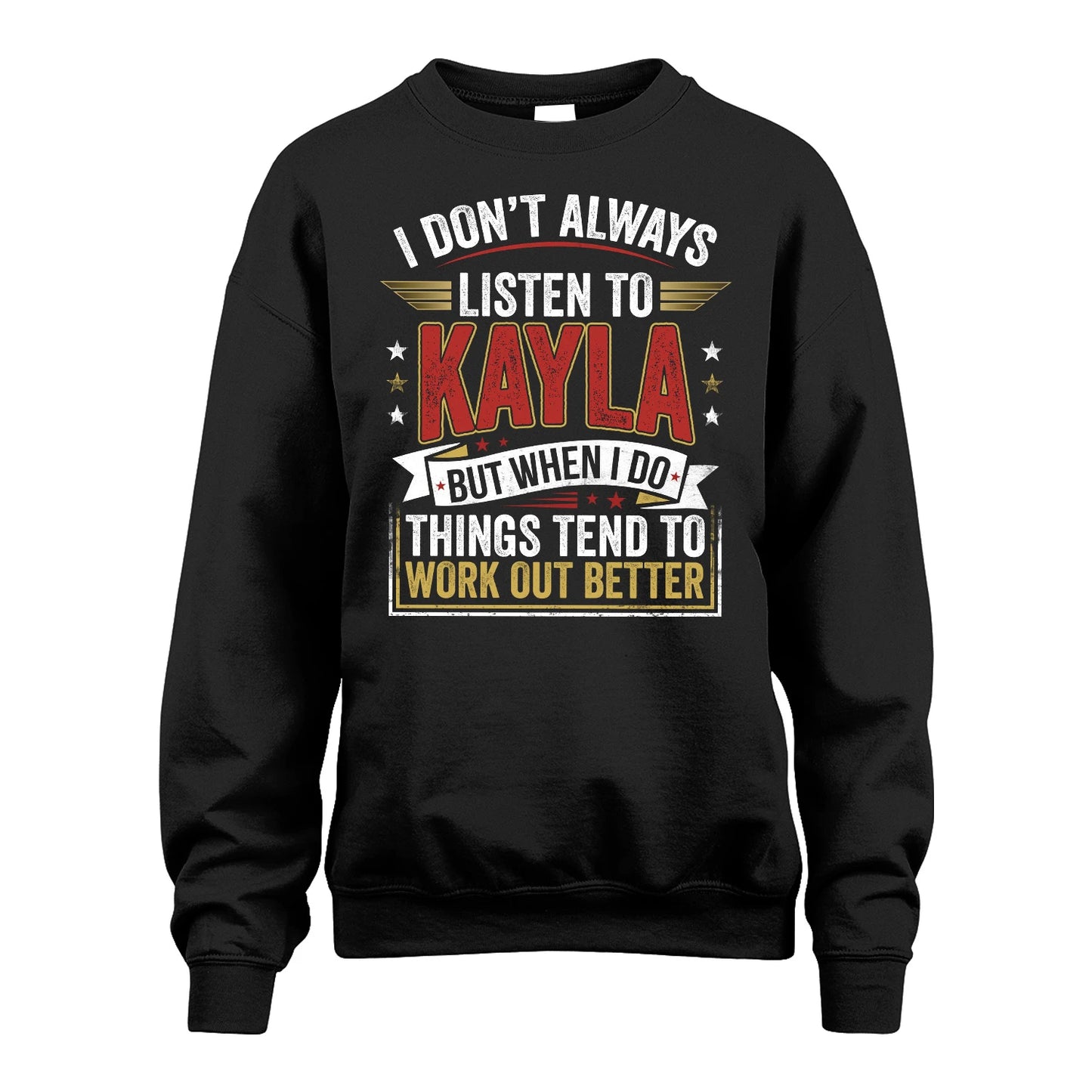 KAYLA 13K1-542 I Don't Always Listen To ...
