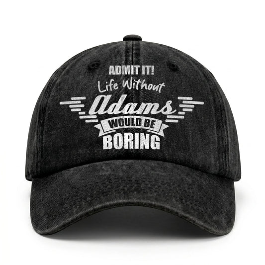 Admit It Life Without Your Name Would Be Boring Vintage Cap ADAMS 13K1 C44PF