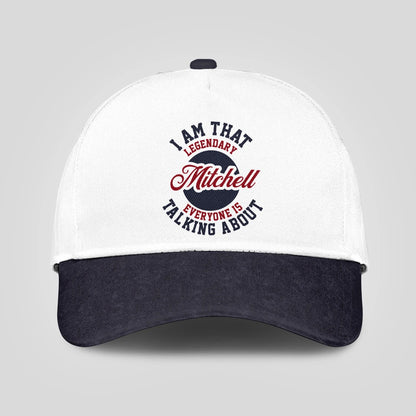 I Am That Legendary Your Name Everyone Is Talking About Baseball Cap MITCHELL 13K1 C107PF