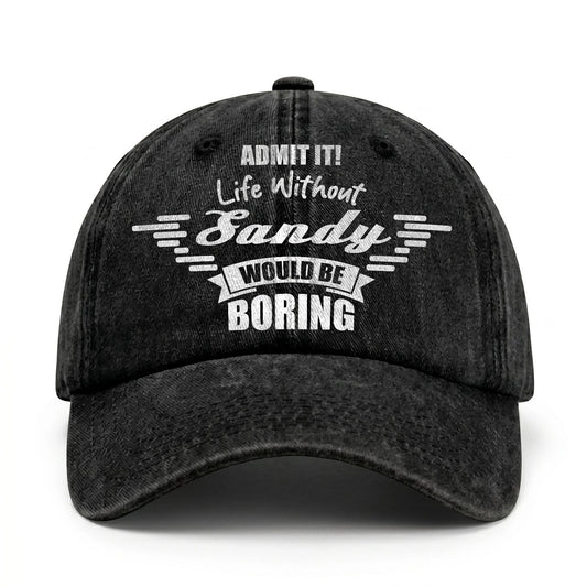 Admit It Life Without Your Name Would Be Boring Vintage Cap SANDY 13K1 C44PF