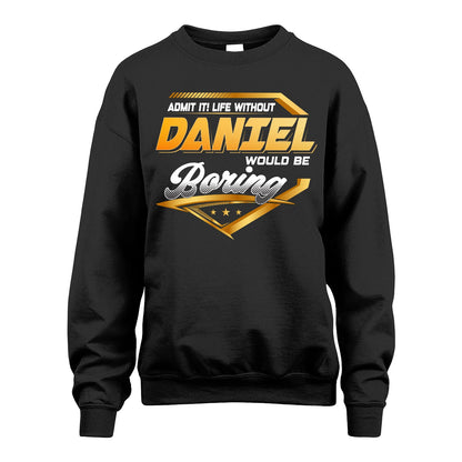 DANIEL 13K1-513 Personalized "Admit It! Life Without ... Would Be Boring"