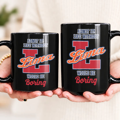 Admit It Life Without Your Name Would Be Boring Sporty Mug LIMA 13K1 MG17