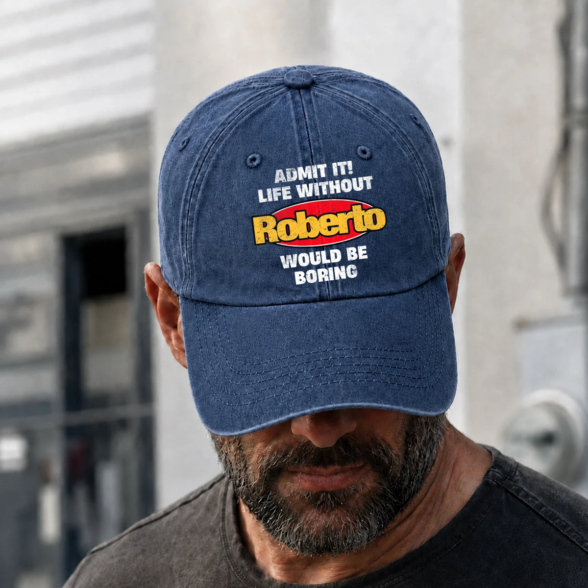 Admit It Life Without Your Name Would Be Boring Funny Washed Cap ROBERTO 13K1 C169PF