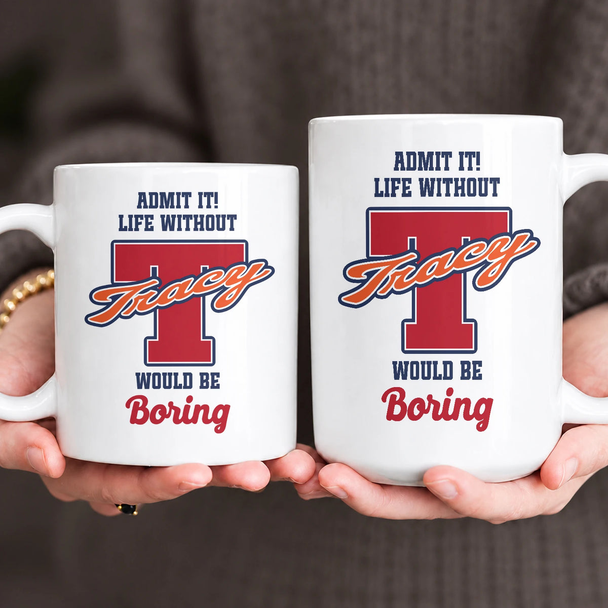 Admit It Life Without Your Name Would Be Boring Sporty Mug TRACY 13K1 MG17