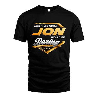 JON 13K1-513 Personalized "Admit It! Life Without ... Would Be Boring"