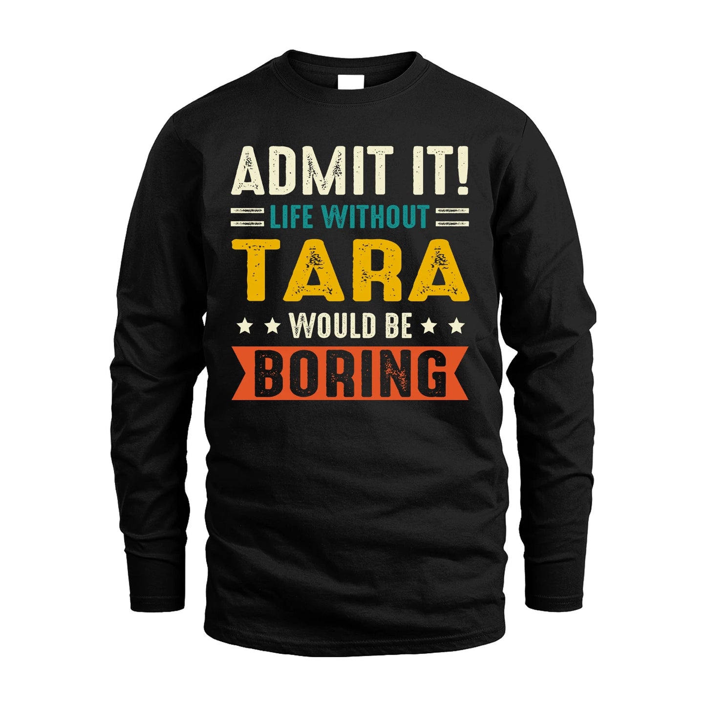 TARA 13K2-124–Personalized Funny Quote Apparel “Life Without NAME Would Be Boring”