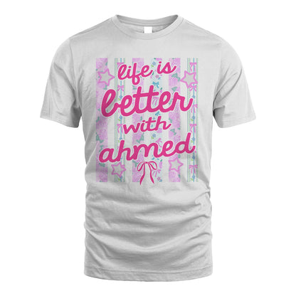 AHMED 13K1-539 Life is Better With ...
