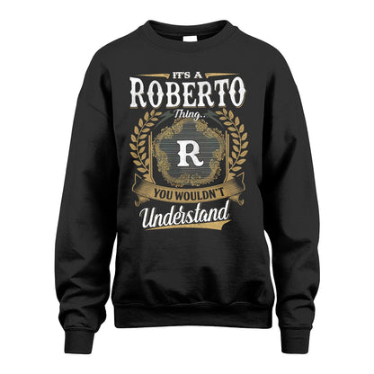 ROBERTO 13K1-1–Personalized Name Quote Apparel “It’s an NAME Thing You Wouldn’t Understand”