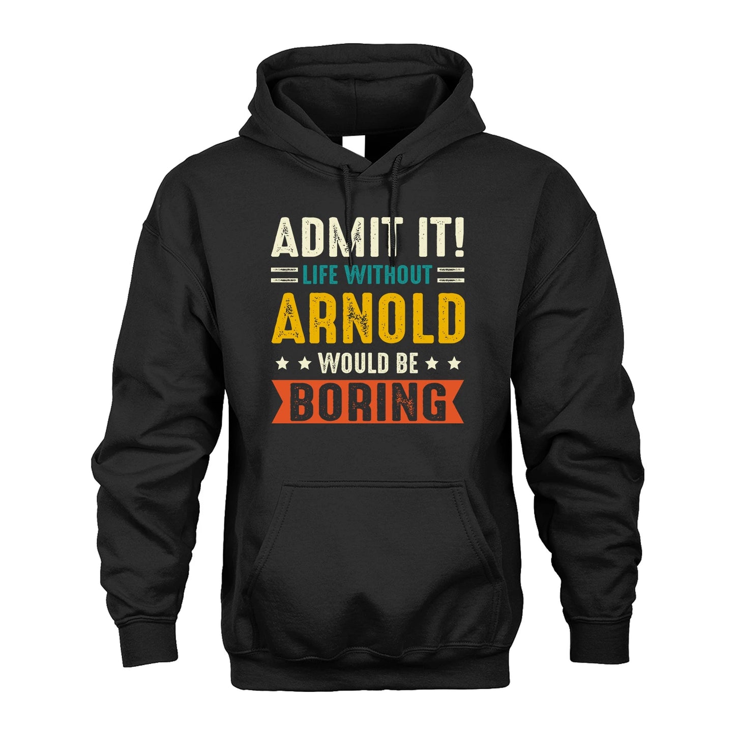 ARNOLD 13K2-124–Personalized Funny Quote Apparel “Life Without NAME Would Be Boring”