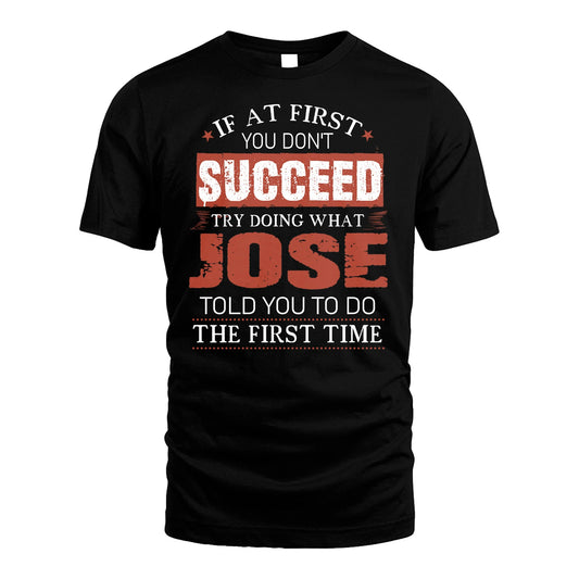 JOSE 13K1-82–Personalized Funny Quote Apparel “If At First You Don’t Succeed”