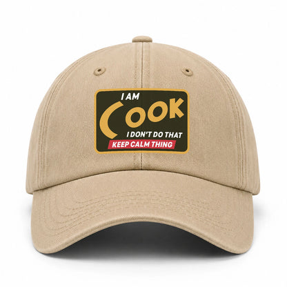 I Am Your Name I Don't Do That Keep Calm Thing Cap COOK 13K1 C54PF