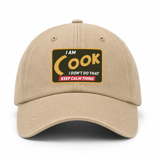 I Am Your Name I Don't Do That Keep Calm Thing Cap COOK 13K1 C54PF