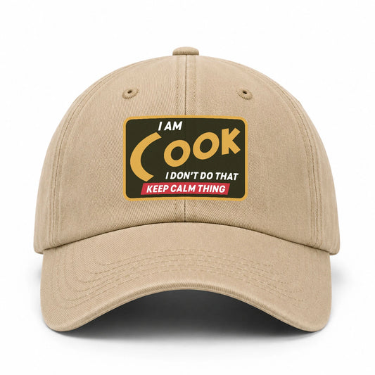 I Am Your Name I Don't Do That Keep Calm Thing Cap COOK 13K1 C54PF