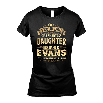 EVANS 13K1-356 I'm A Proud Dad Of A Smartass Daughter Her Name Is...