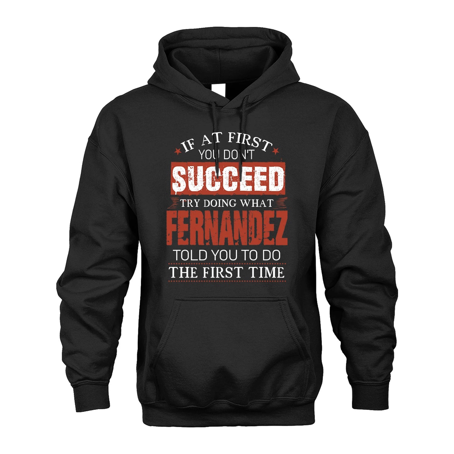 FERNANDEZ 13K1-82–Personalized Funny Quote Apparel “If At First You Don’t Succeed”
