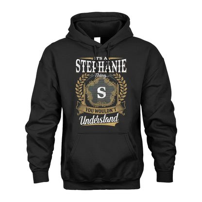 STEPHANIE 13K1-1–Personalized Name Quote Apparel “It’s an NAME Thing You Wouldn’t Understand”