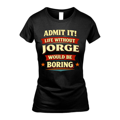 JORGE 13K1-503 Admit It Life Without...