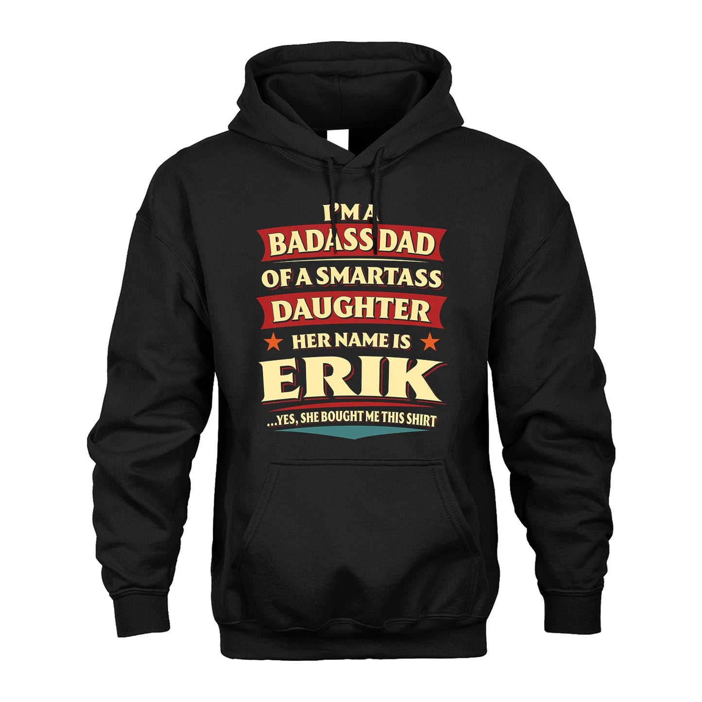 ERIK 13K1-535 I'm A Badass Dad Of A Smartass Daughter Her Name Is ...