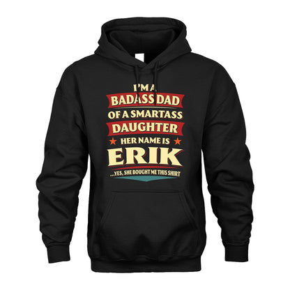 ERIK 13K1-535 I'm A Badass Dad Of A Smartass Daughter Her Name Is ...