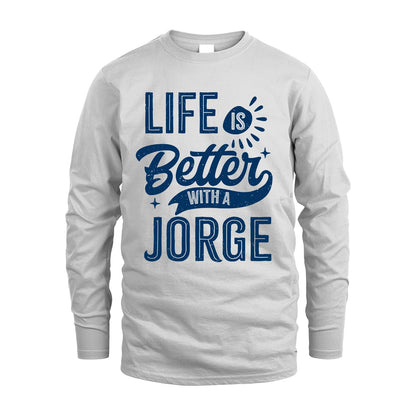 JORGE 13K1-116 Personalized Name Quote T-Shirt Life Is Better With Unisex Gift