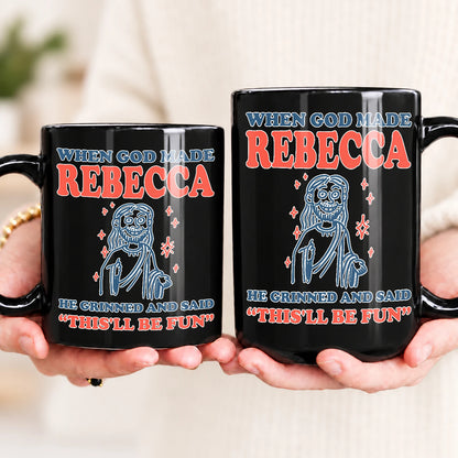 When God Made Your Name Funny Mug REBECCA 13K1 MG13