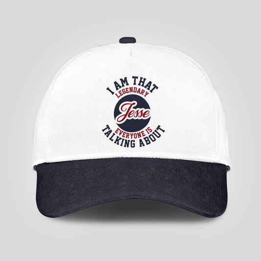 I Am That Legendary Your Name Everyone Is Talking About Baseball Cap JESSE 13K1 C107PF