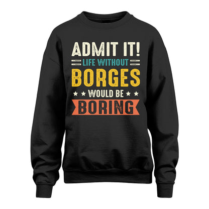 BORGES 13K3-124–Personalized Funny Quote Apparel “Life Without NAME Would Be Boring”