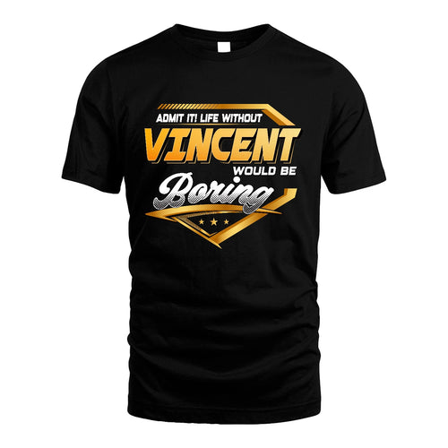 VINCENT 13K1-513 Personalized "Admit It! Life Without ... Would Be Boring"