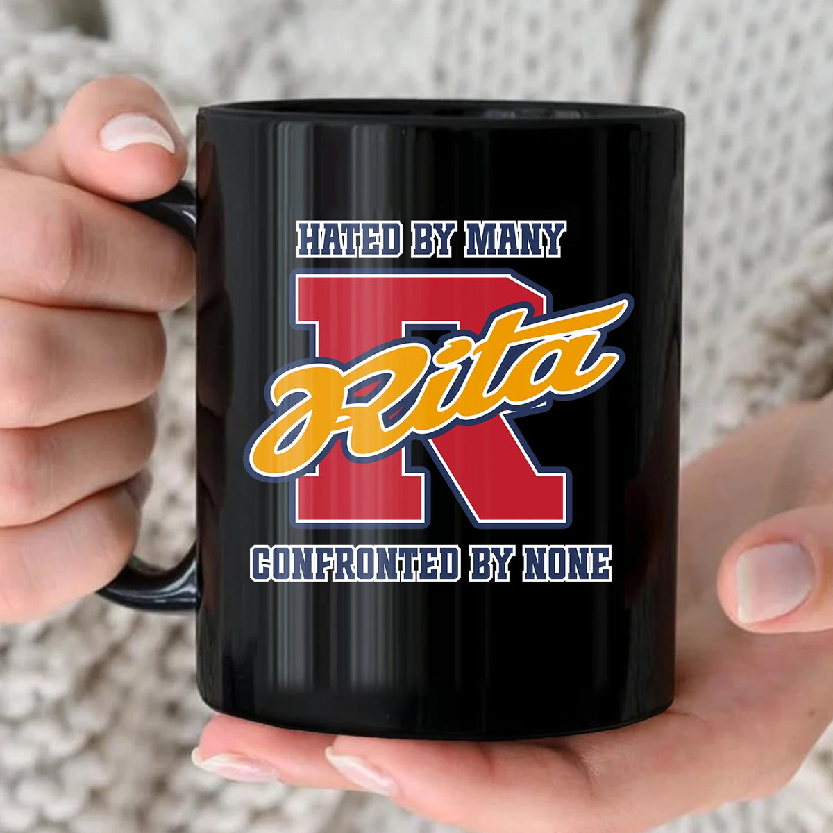 Hated By Many Confronted By None Cool Mug RITA 13K1 MG16