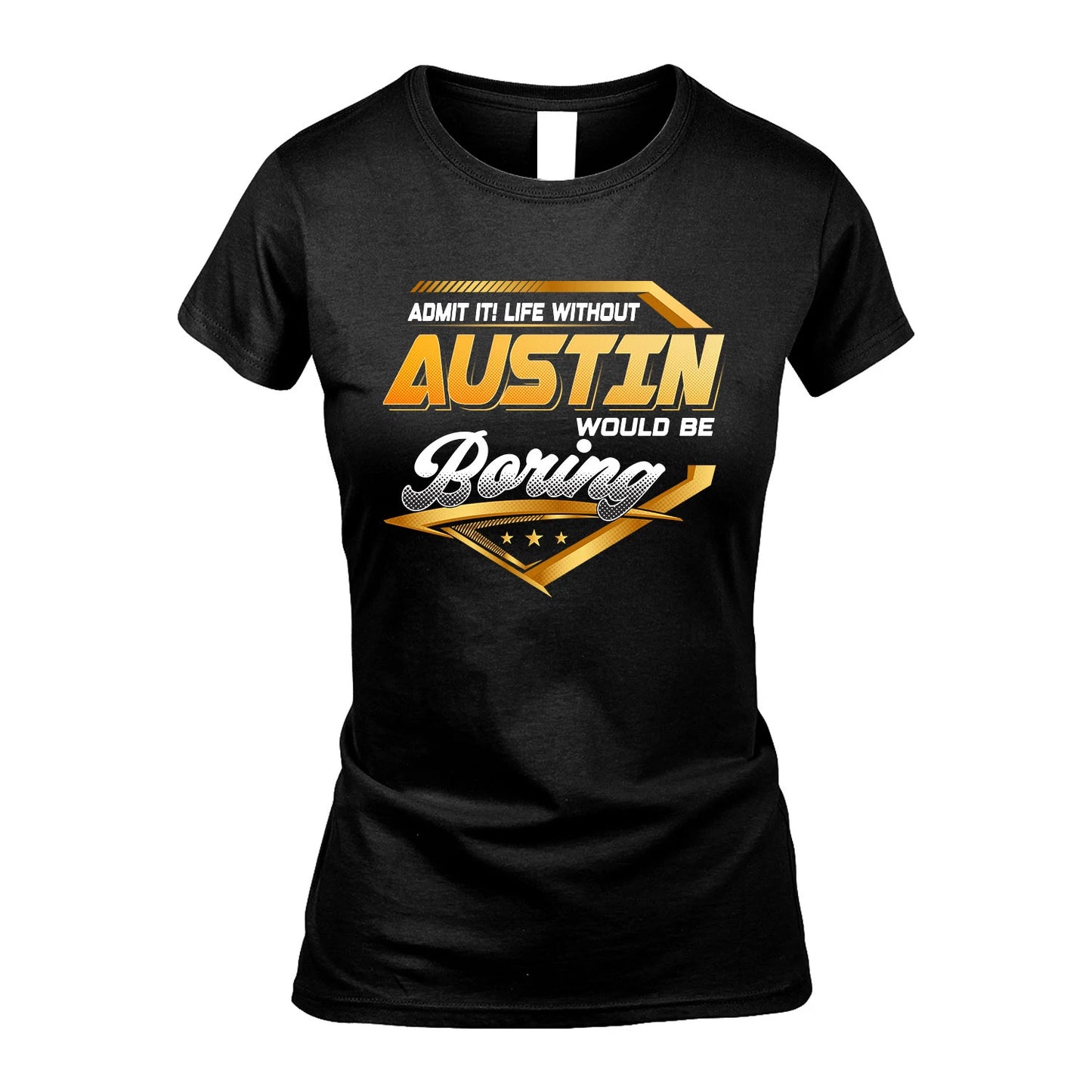 AUSTIN 13K1-513 Personalized "Admit It! Life Without ... Would Be Boring"