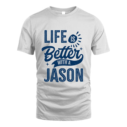 JASON 13K1-116 Personalized Name Quote T-Shirt Life Is Better With Unisex Gift