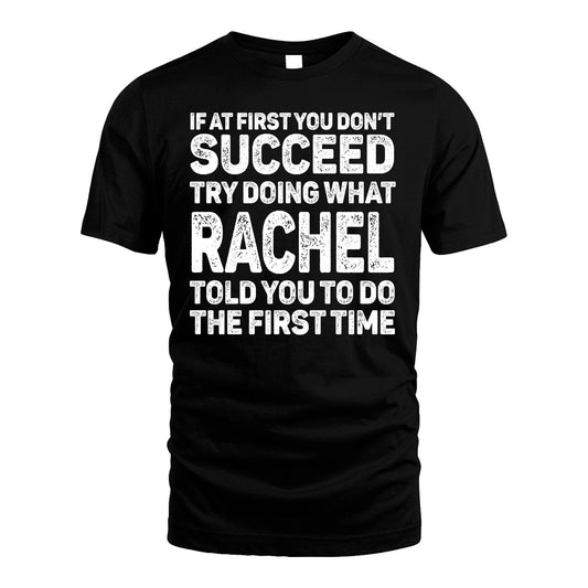 RACHEL 13K1-117   Personalized Funny Quote Apparel If At First You Dont Succeed