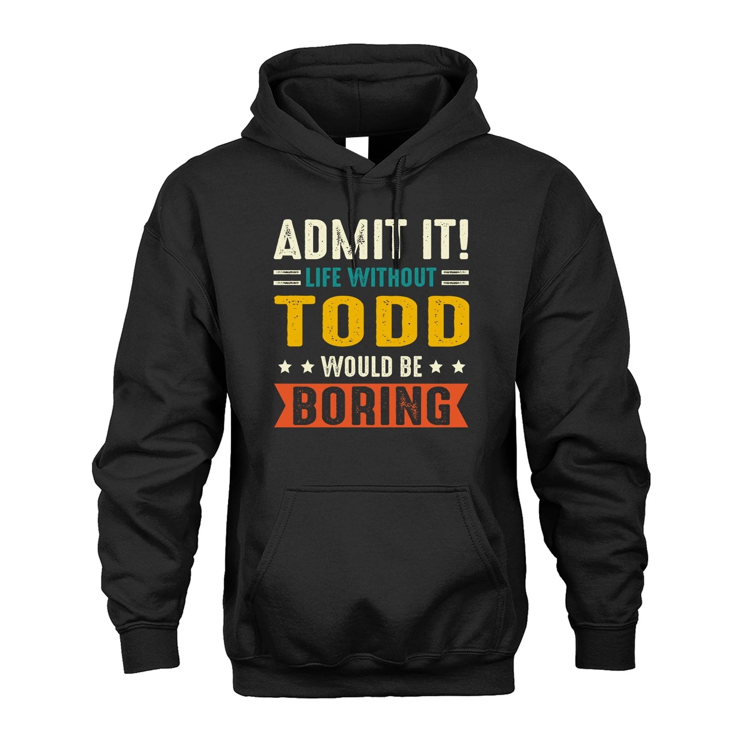 TODD 13K1-124–Personalized Funny Quote Apparel “Life Without NAME Would Be Boring”