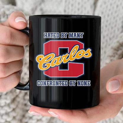 Hated By Many Confronted By None Cool Mug CARLOS 13K1 MG16