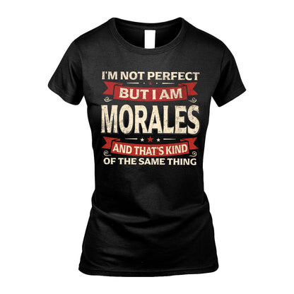 MORALES 13K1-566 I'm Not Perfect But I Am...