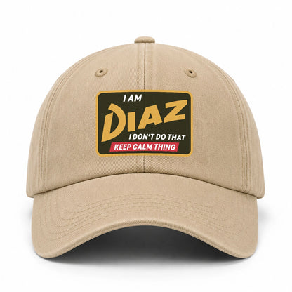 I Am Your Name I Don't Do That Keep Calm Thing Cap DIAZ 13K1 C54PF