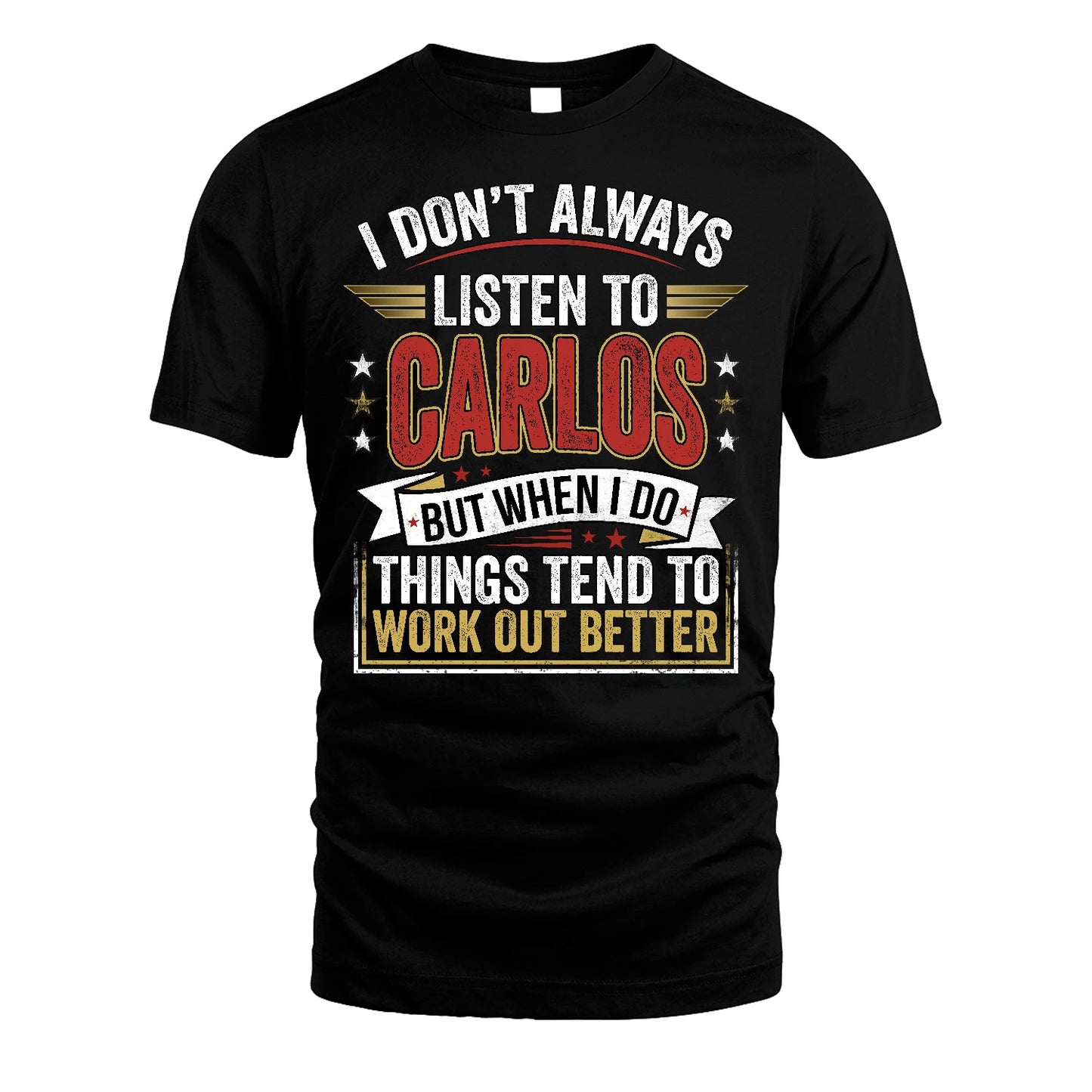 CARLOS 13K1-542 I Don't Always Listen To ...