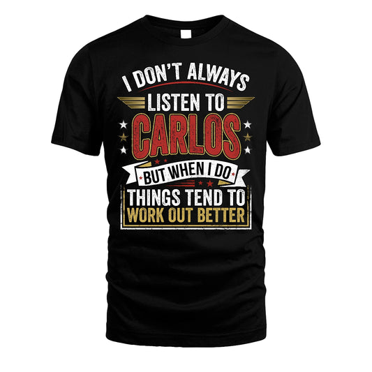 CARLOS 13K1-542 I Don't Always Listen To ...
