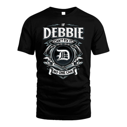 DEBBIE 13K1-510 Personalized  "Can’t Fix It No One Can"