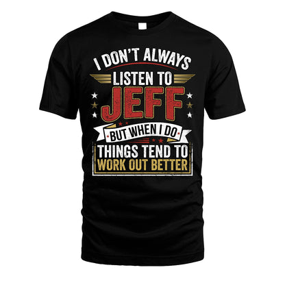JEFF 13K1-542 I Don't Always Listen To ...
