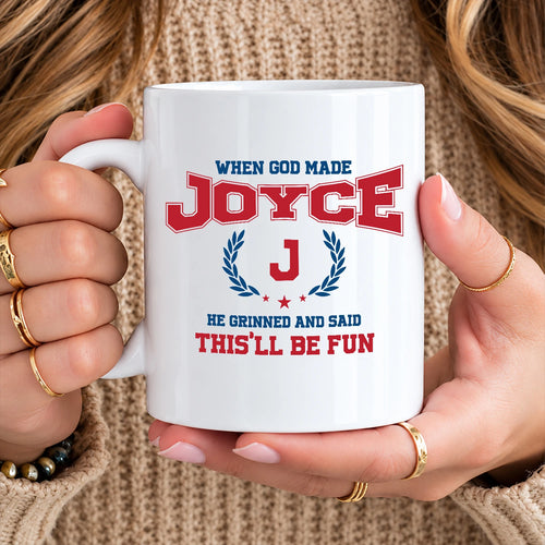 When God Made Your Name Personalized Mug JOYCE 13K1 MG08