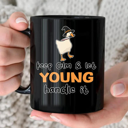 Keep Calm & Let Your Name Handle It Funny Witch Goose Mug YOUNG 13K1 MG01