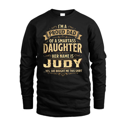 JUDY 13K1-356 I'm A Proud Dad Of A Smartass Daughter Her Name Is...