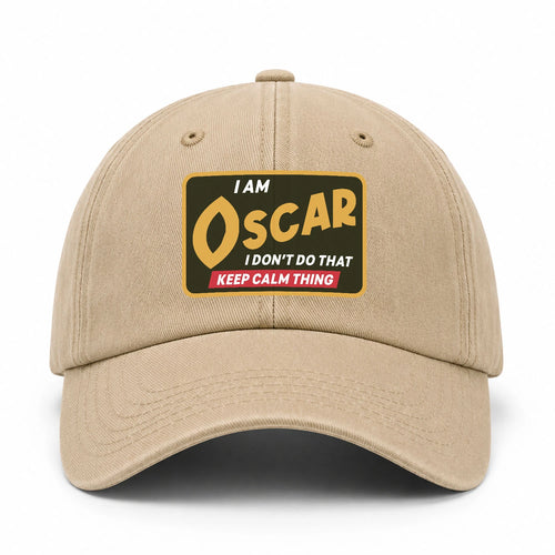 I Am Your Name I Don't Do That Keep Calm Thing Cap OSCAR 13K1 C54PF